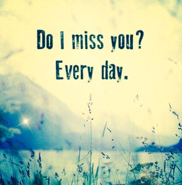 41a1eaf6d1b21cf0f8032fab8b79ea76--i-miss-you-quotes-day-quotes